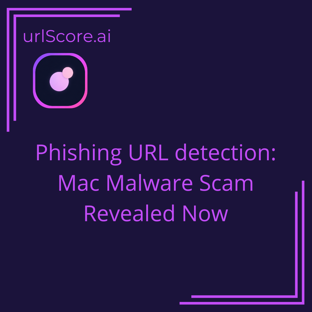 Phishing URL detection: Mac Malware Scam Revealed Now