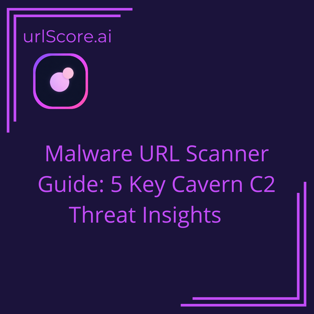 Malware URL Scanner Guide: 5 Key Cavern C2 Threat Insights