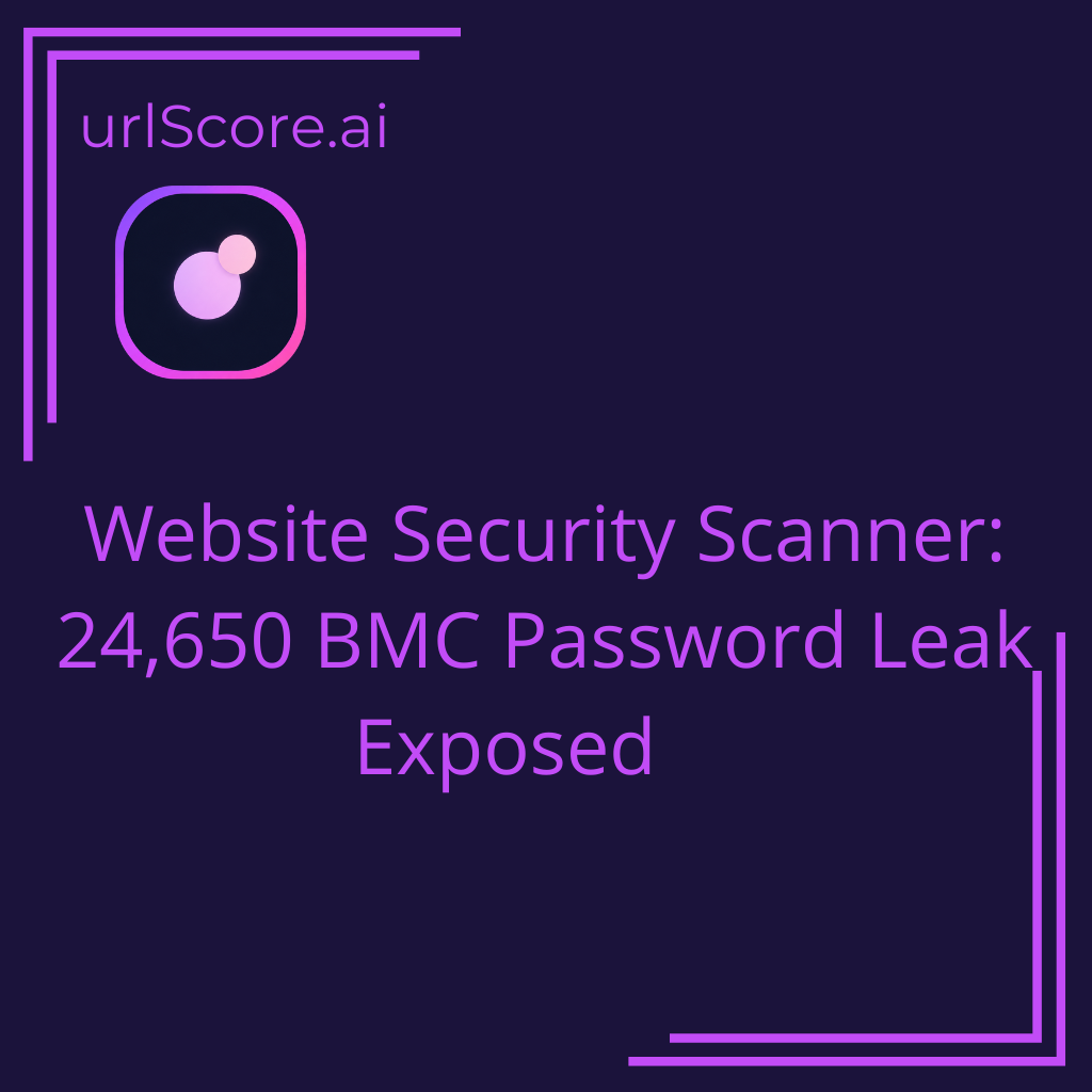 Website Security Scanner: 24,650 BMC Password Leak Exposed