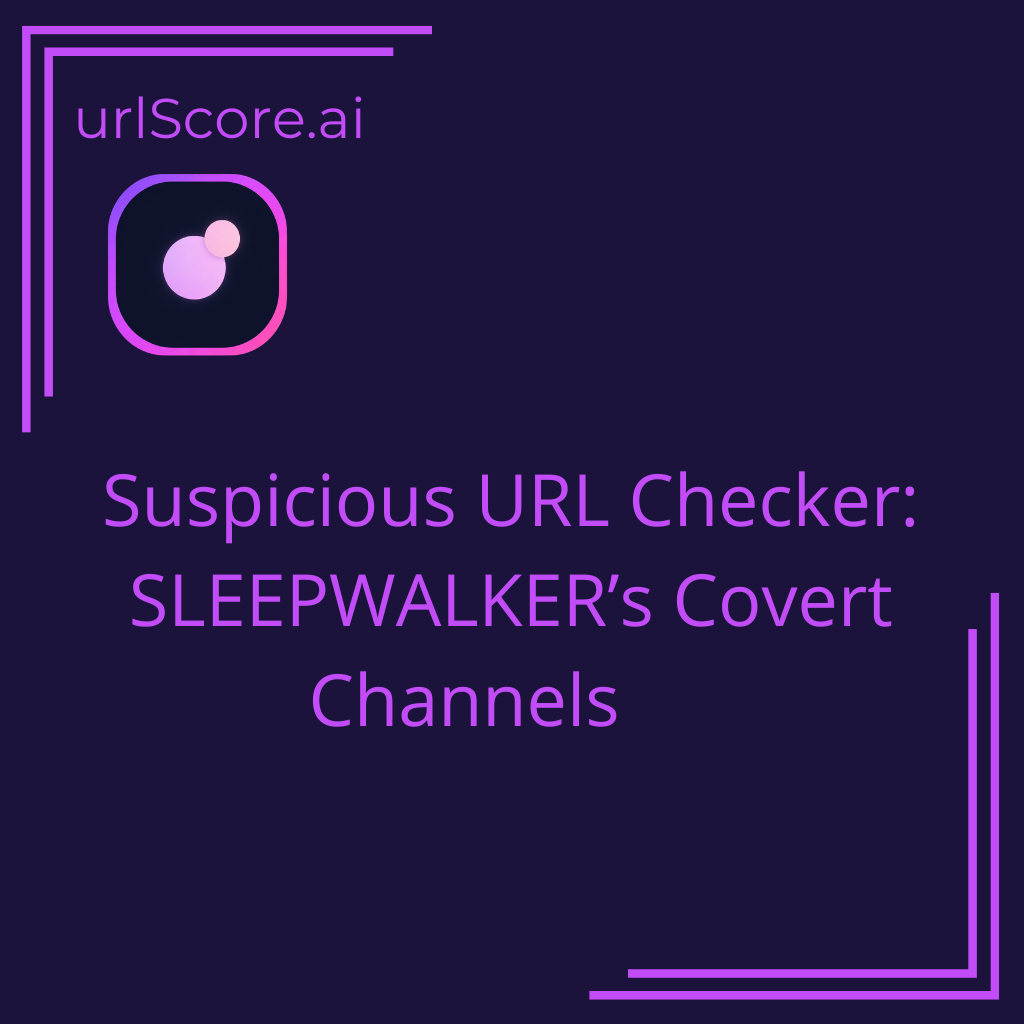 Suspicious URL Checker: SLEEPWALKER’s Covert Channels
