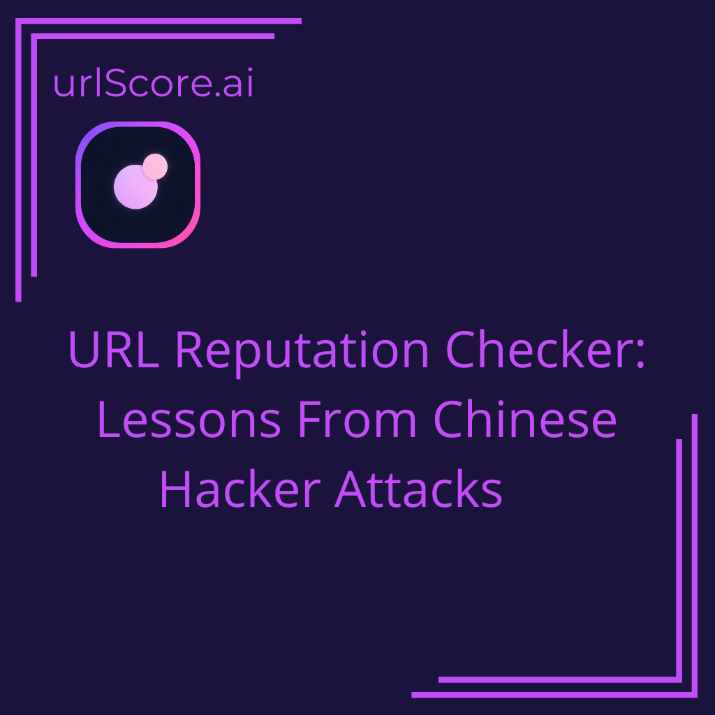 URL Reputation Checker: Lessons From Chinese Hacker Attacks